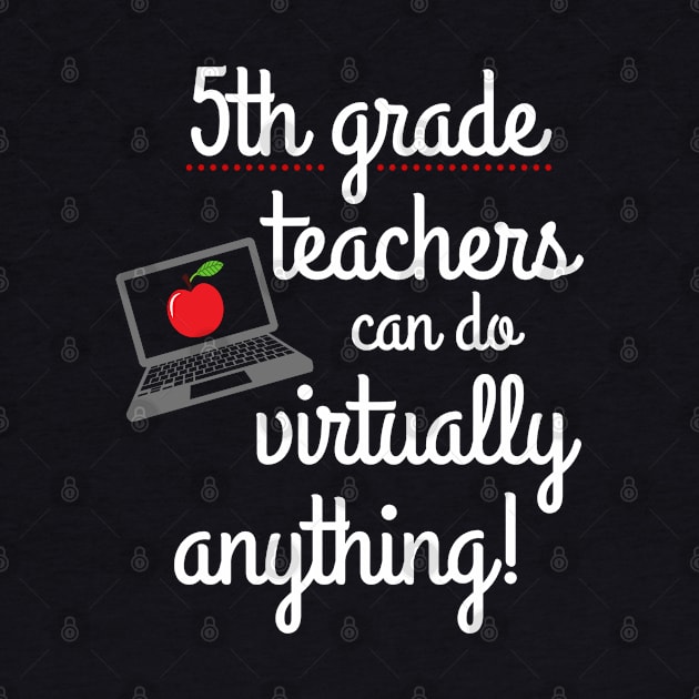 Fifth Grade Teachers Can Do Virtually Anything Educator by MalibuSun